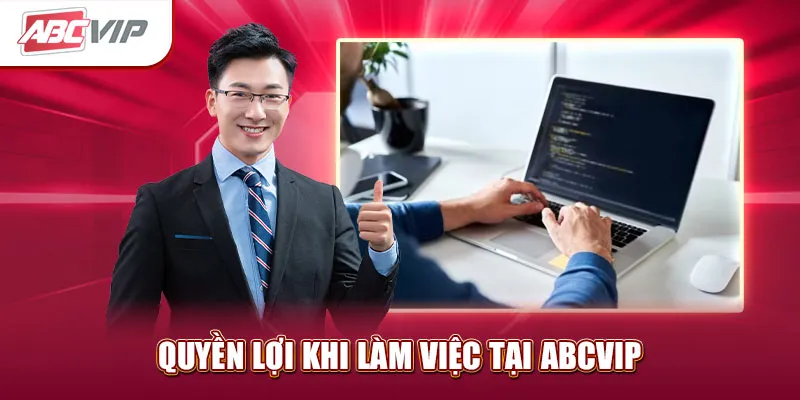 quyền lợi khi làm việc tại ABCVIP