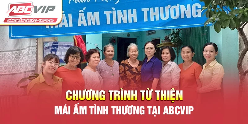 Chương trình từ thiện Mái Ấm Tình Thương tại ABCVIP